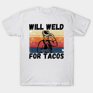 Will weld for tacos funny welder T-Shirt